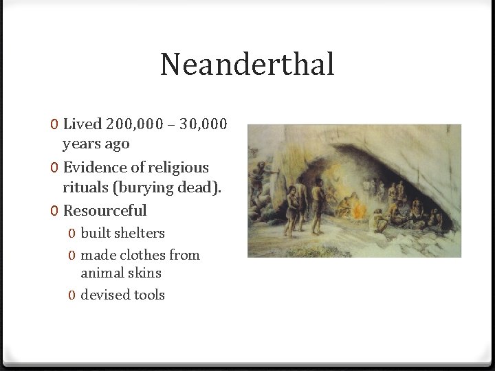 Neanderthal 0 Lived 200, 000 – 30, 000 years ago 0 Evidence of religious