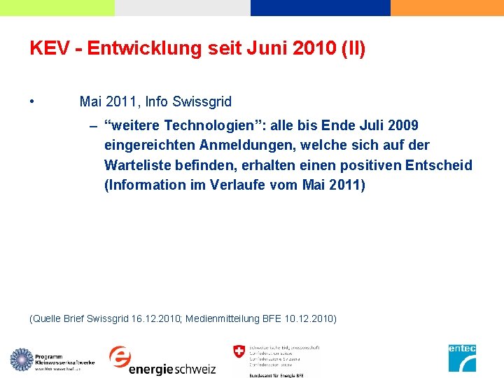 KEV - Entwicklung seit Juni 2010 (II) • Mai 2011, Info Swissgrid – “weitere