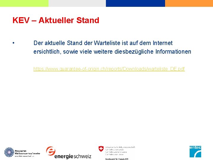 KEV – Aktueller Stand • Der aktuelle Stand der Warteliste ist auf dem Internet