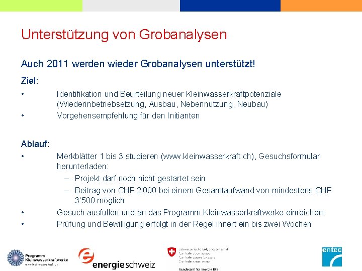 Unterstützung von Grobanalysen Auch 2011 werden wieder Grobanalysen unterstützt! Ziel: • • Identifikation und