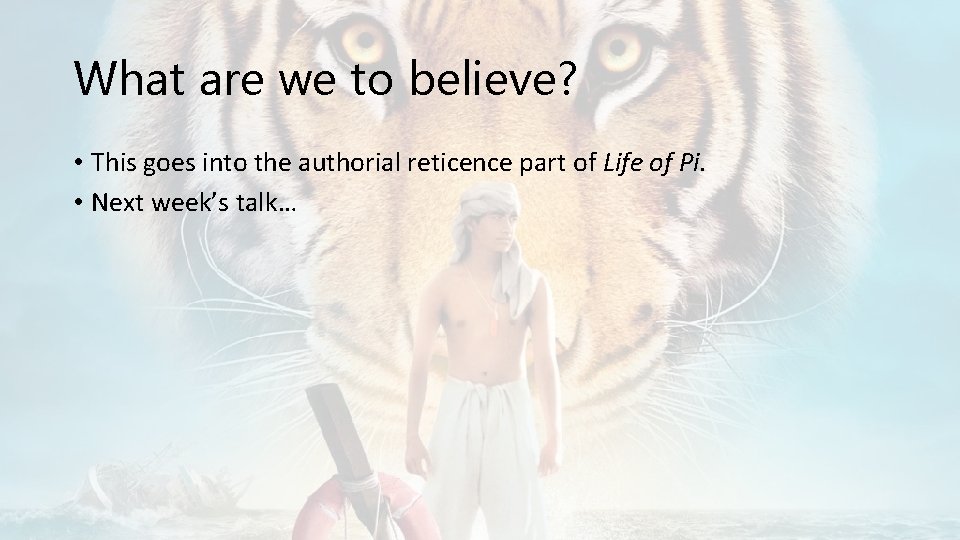 What are we to believe? • This goes into the authorial reticence part of