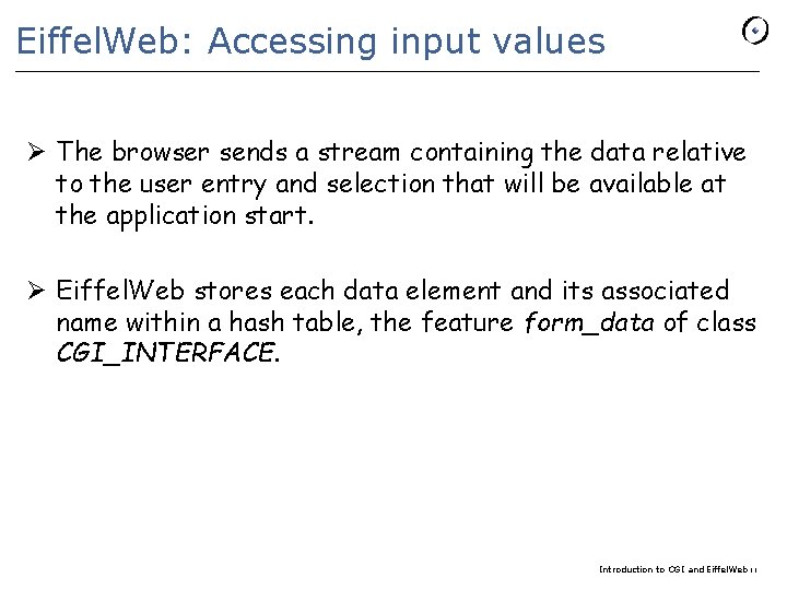Eiffel. Web: Accessing input values Ø The browser sends a stream containing the data