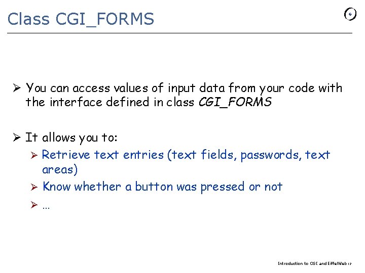 Class CGI_FORMS Ø You can access values of input data from your code with