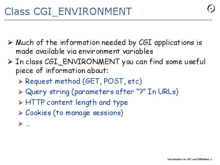 Class CGI_ENVIRONMENT Ø Much of the information needed by CGI applications is made available