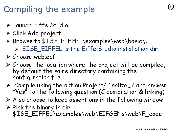 Compiling the example Ø Launch Eiffel. Studio. Ø Click Add project Ø Browse to