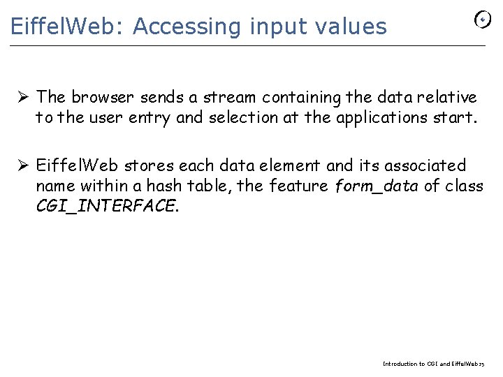 Eiffel. Web: Accessing input values Ø The browser sends a stream containing the data