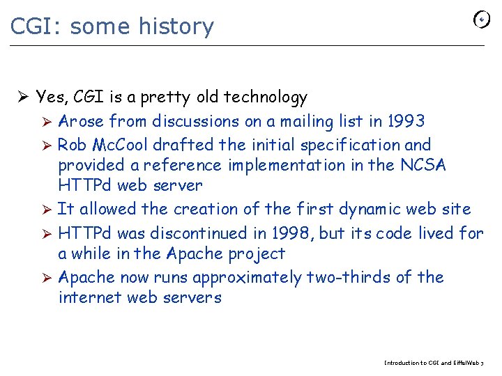 CGI: some history Ø Yes, CGI is a pretty old technology Ø Arose from