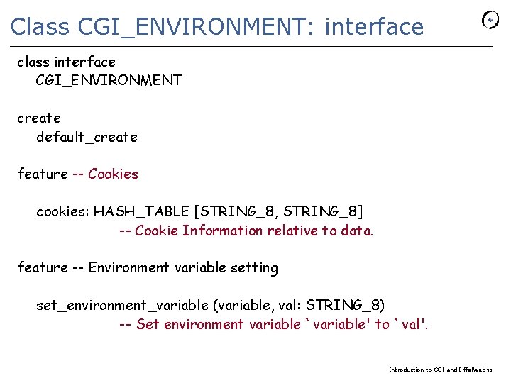 Class CGI_ENVIRONMENT: interface class interface CGI_ENVIRONMENT create default_create feature -- Cookies cookies: HASH_TABLE [STRING_8,