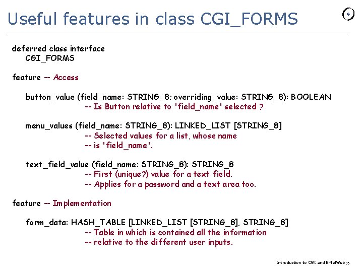 Useful features in class CGI_FORMS deferred class interface CGI_FORMS feature -- Access button_value (field_name: