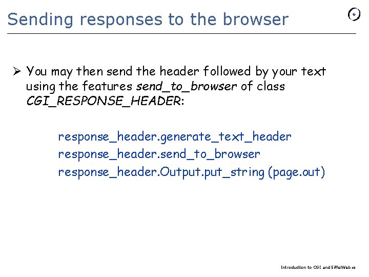Sending responses to the browser Ø You may then send the header followed by