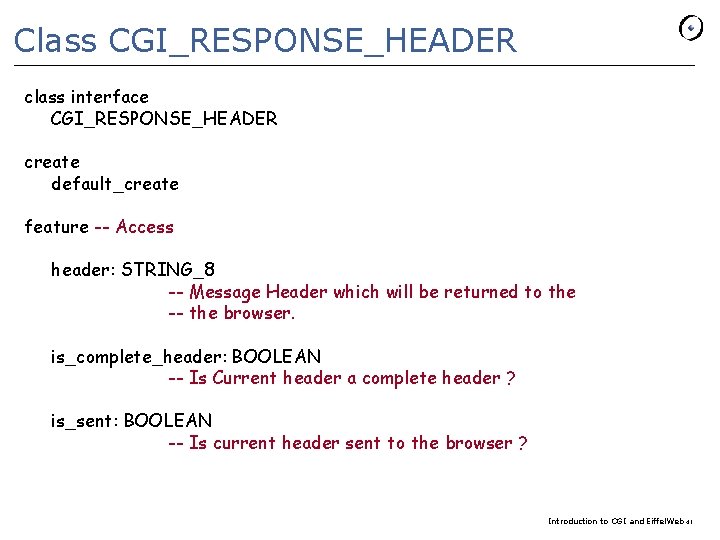 Class CGI_RESPONSE_HEADER class interface CGI_RESPONSE_HEADER create default_create feature -- Access header: STRING_8 -- Message
