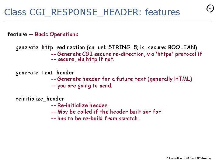 Class CGI_RESPONSE_HEADER: features feature -- Basic Operations generate_http_redirection (an_url: STRING_8; is_secure: BOOLEAN) -- Generate