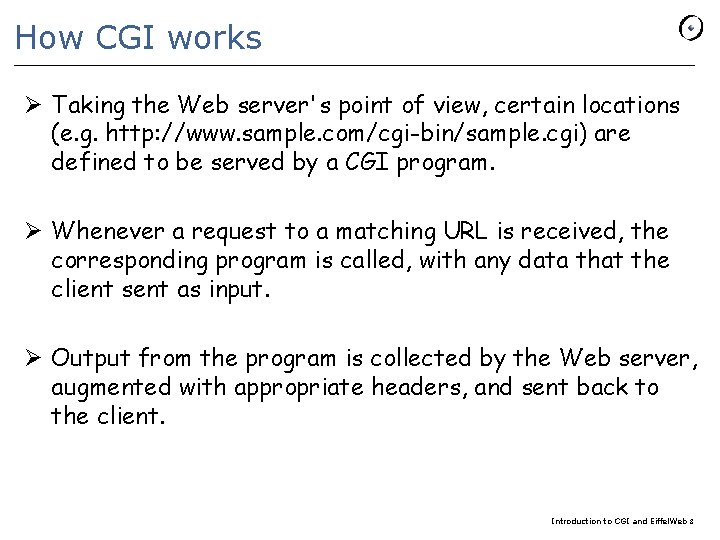 How CGI works Ø Taking the Web server's point of view, certain locations (e.