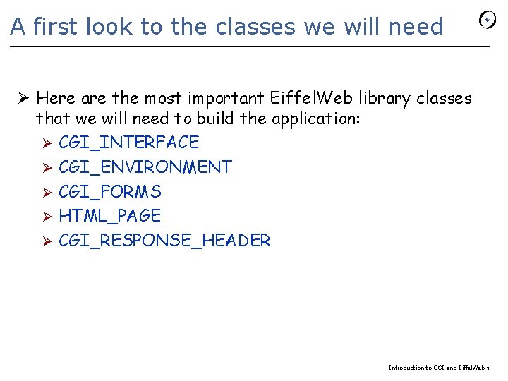 A first look to the classes we will need Ø Here are the most