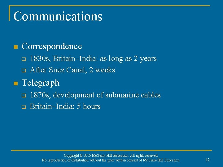 Communications n Correspondence q q n 1830 s, Britain–India: as long as 2 years