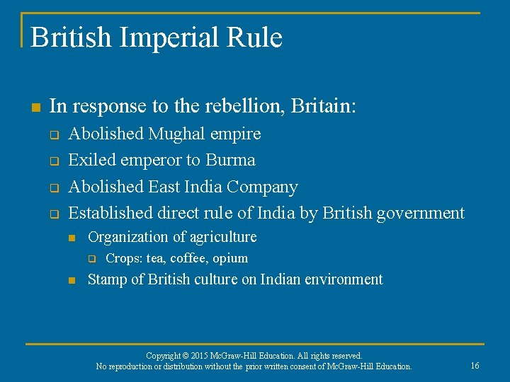 British Imperial Rule n In response to the rebellion, Britain: q q Abolished Mughal