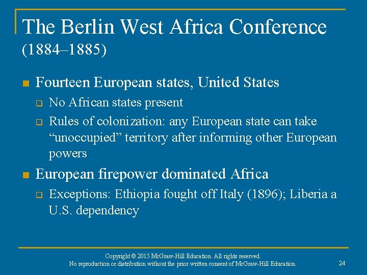 The Berlin West Africa Conference (1884– 1885) n Fourteen European states, United States q