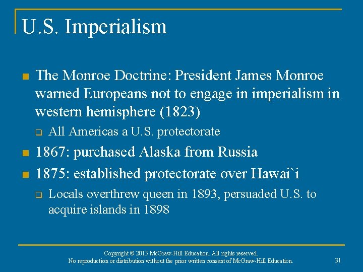 U. S. Imperialism n The Monroe Doctrine: President James Monroe warned Europeans not to