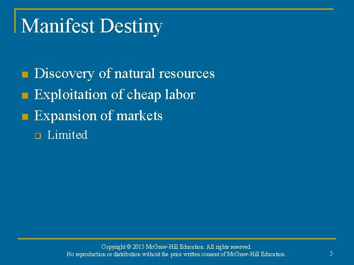 Manifest Destiny n n n Discovery of natural resources Exploitation of cheap labor Expansion