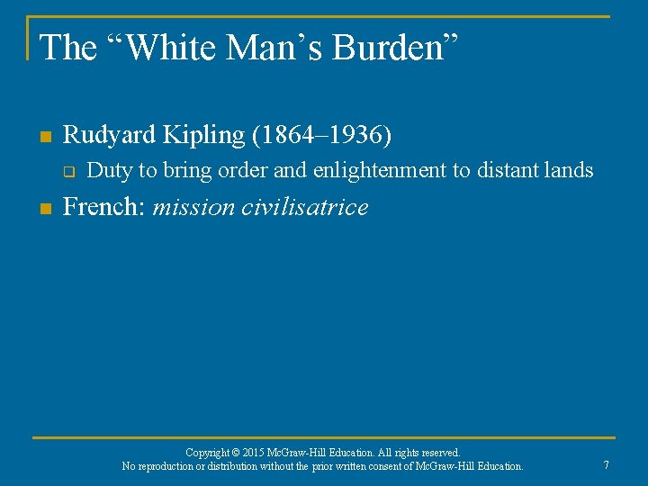 The “White Man’s Burden” n Rudyard Kipling (1864– 1936) q n Duty to bring