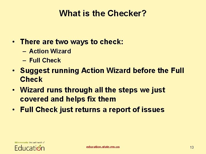What is the Checker? • There are two ways to check: – Action Wizard