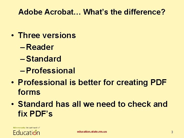 Adobe Acrobat… What’s the difference? • Three versions – Reader – Standard – Professional