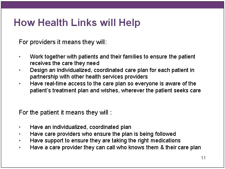 How Health Links will Help For providers it means they will: • • •