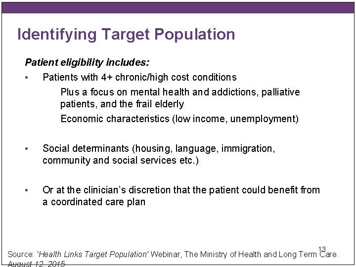 Identifying Target Population Patient eligibility includes: • Patients with 4+ chronic/high cost conditions Plus
