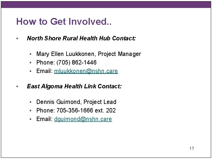 How to Get Involved. . • North Shore Rural Health Hub Contact: • Mary