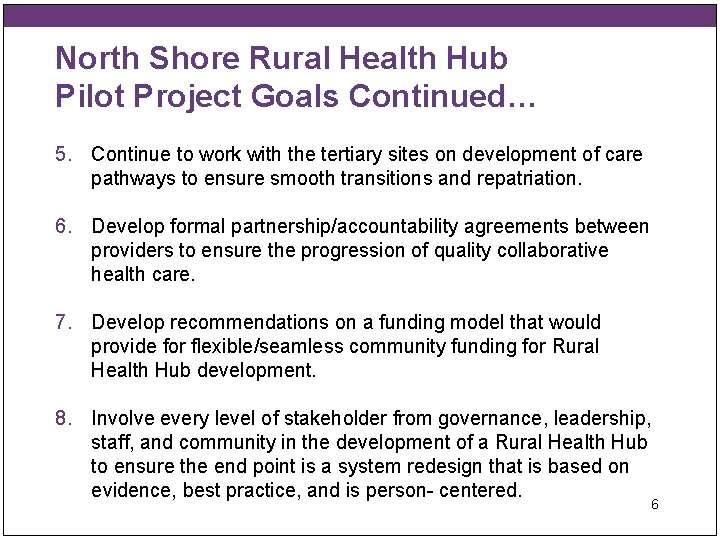 North Shore Rural Health Hub Pilot Project Goals Continued… 5. Continue to work with