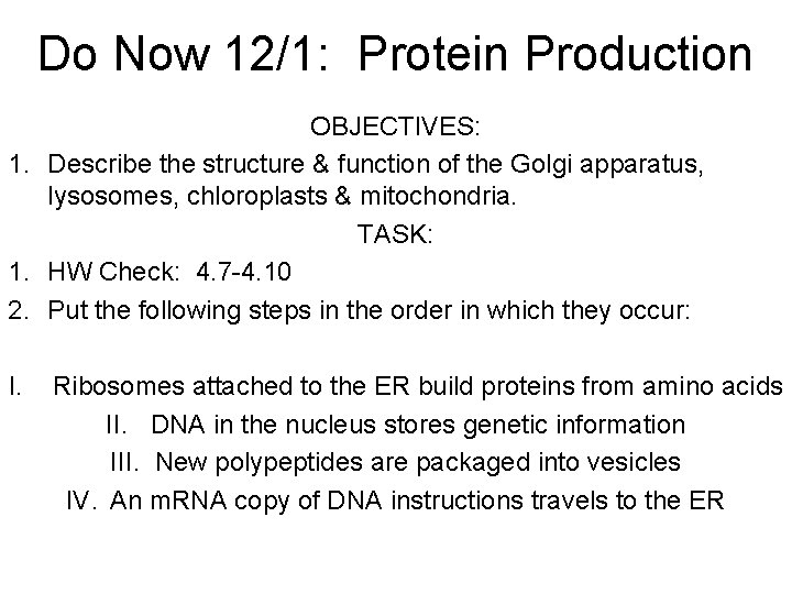 Do Now 12/1: Protein Production OBJECTIVES: 1. Describe the structure & function of the