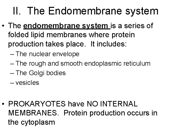 II. The Endomembrane system • The endomembrane system is a series of folded lipid