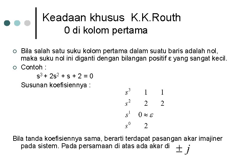 Keadaan khusus K. K. Routh 0 di kolom pertama ¢ ¢ Bila salah satu