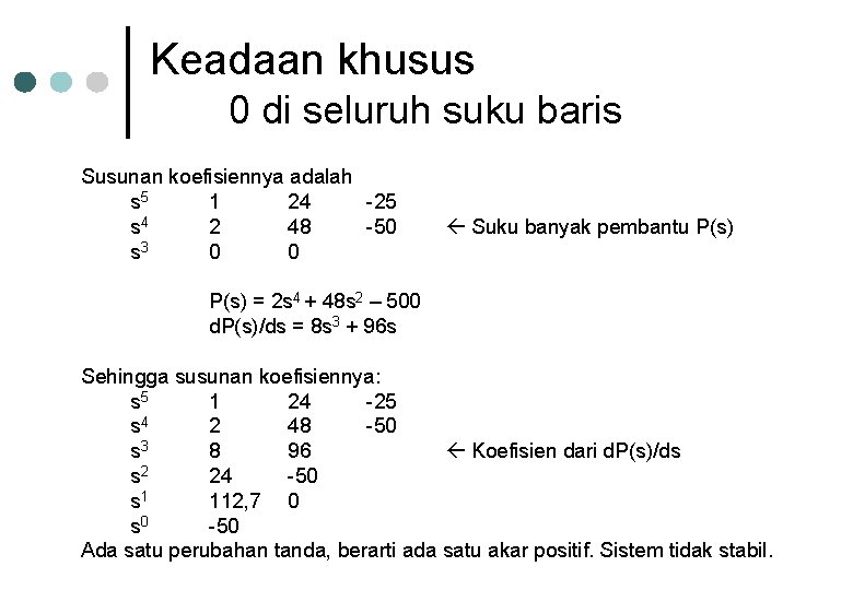 Keadaan khusus 0 di seluruh suku baris Susunan koefisiennya adalah s 5 1 24