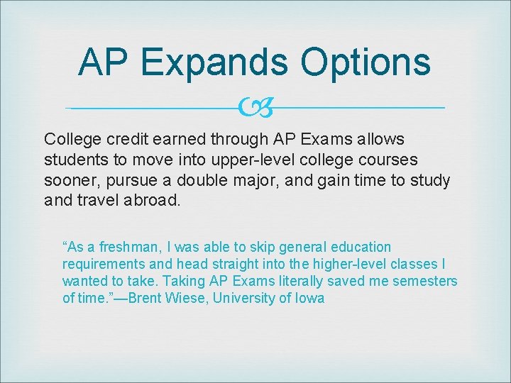 AP Expands Options College credit earned through AP Exams allows students to move into