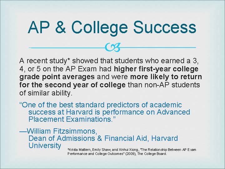 AP & College Success A recent study* showed that students who earned a 3,