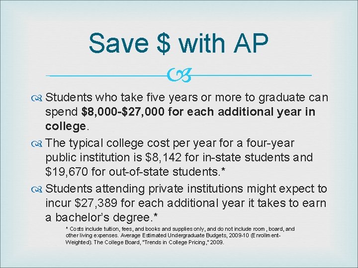 Save $ with AP Students who take five years or more to graduate can