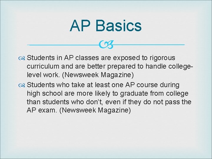 AP Basics Students in AP classes are exposed to rigorous curriculum and are better