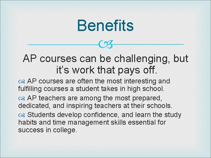 Benefits AP courses can be challenging, but it’s work that pays off. AP courses