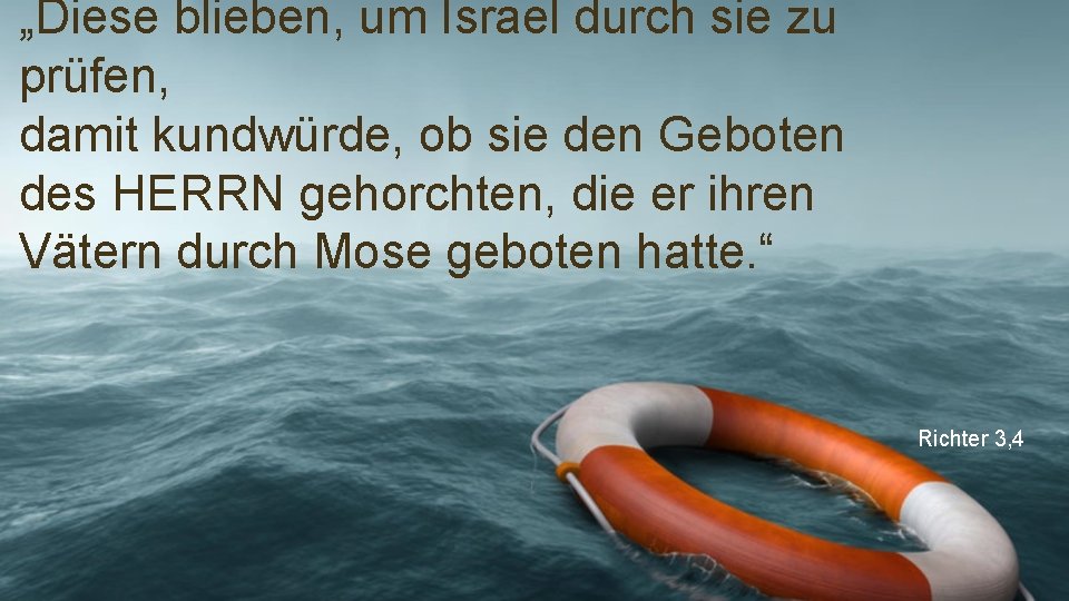 „Diese blieben, um Israel durch sie zu prüfen, damit kundwürde, ob sie den Geboten