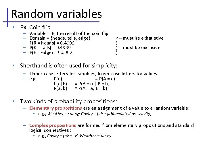 Random variables • Ex: Coin flip – – – Variable = R, the result