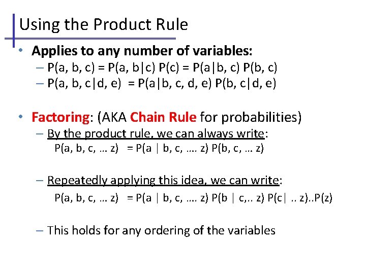 Using the Product Rule • Applies to any number of variables: – P(a, b,