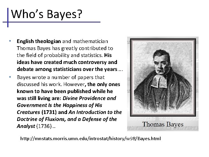 Who’s Bayes? • English theologian and mathematician Thomas Bayes has greatly contributed to the