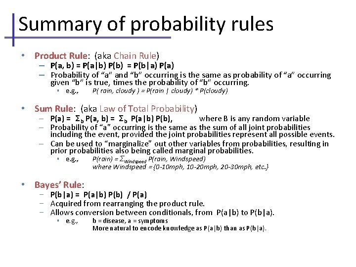 Summary of probability rules • Product Rule: (aka Chain Rule) – P(a, b) =