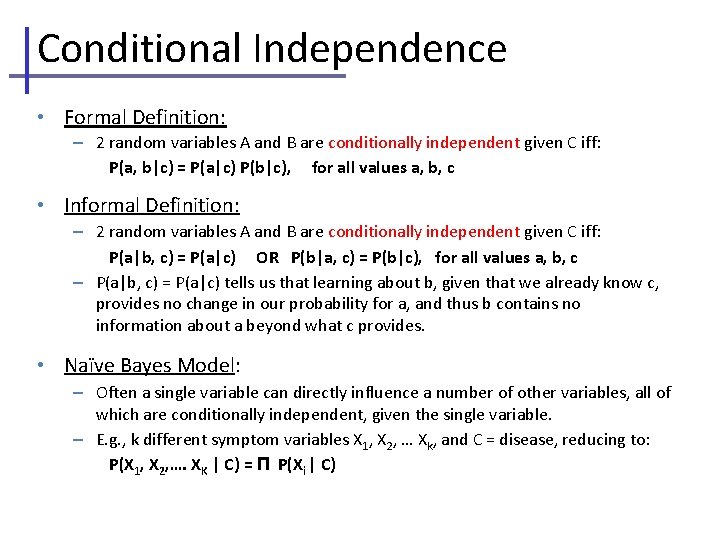 Conditional Independence • Formal Definition: – 2 random variables A and B are conditionally