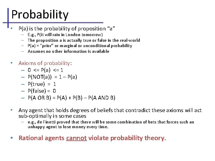 Probability • P(a) is the probability of proposition “a” – – E. g. ,