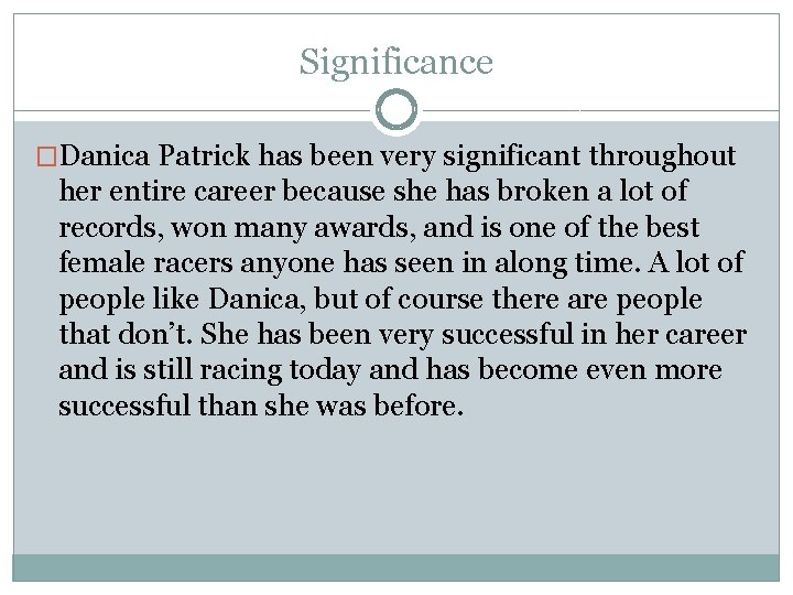 Significance �Danica Patrick has been very significant throughout her entire career because she has