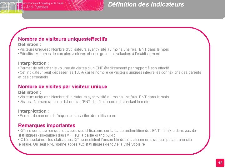 Définition des indicateurs Nombre de visiteurs uniques/effectifs Définition : • Visiteurs uniques : Nombre