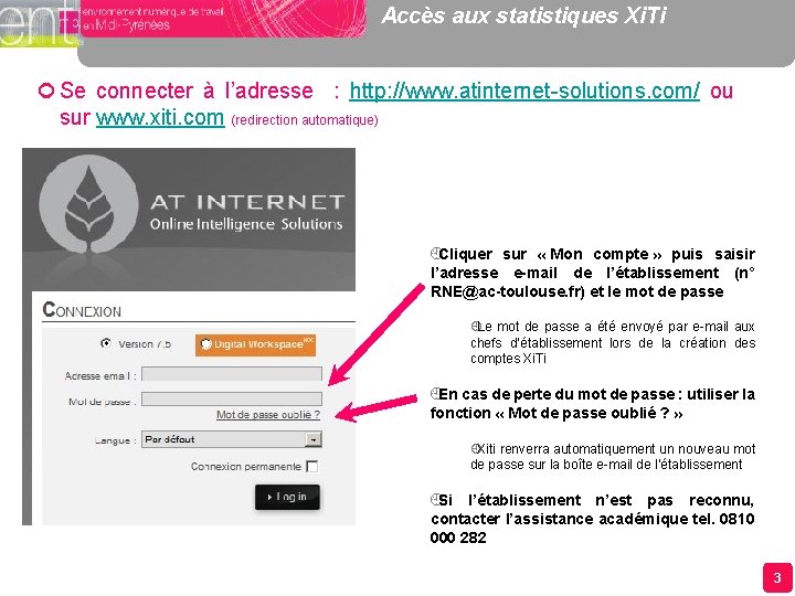 Accès aux statistiques Xi. Ti ¢ Se connecter à l’adresse : http: //www. atinternet-solutions.