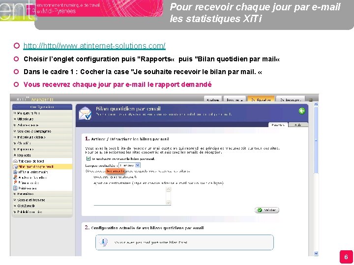 Pour recevoir chaque jour par e-mail les statistiques Xi. Ti ¢ http: //http//www. atinternet-solutions.